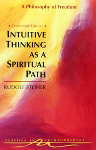 Intuitive Thinking as a Spiritual Path by Rudolf Steiner