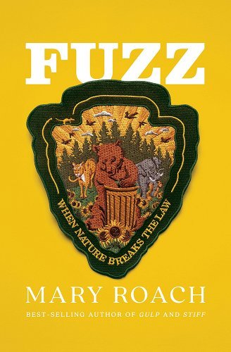 Fuzz: When Nature Breaks the Law by Mary Roach - hardcvr