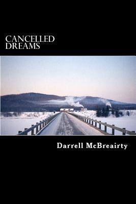 Cancelled Dreams by Darrell Robert McBreairty