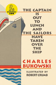 The Captain is Out to Lunch by Charles Bukowski
