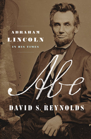 Abe : Abraham Lincoln in His Times by David S. Reynolds - hardcvr