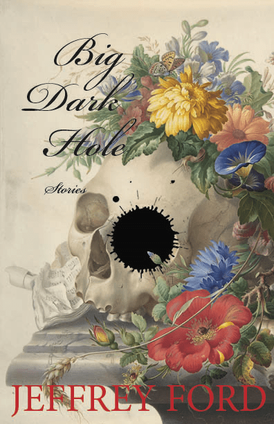 Big Dark Hole & Other Stories by Jeffrey Ford