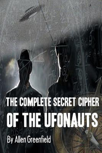The Complete Secret Cipher of the UFOnauts by Allen Greenfield