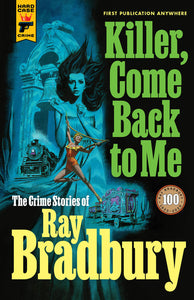 Killer, Come Back to Me by Ray Bradbury