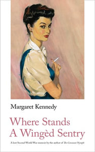 Where Stands a Winged Sentry by Margaret Kennedy