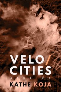 Velocities: Stories by Kathe Koja