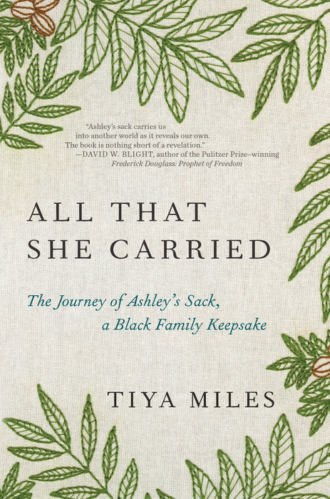 All That She Carried : The Journey of Ashley's Sack, a Black Family Keepsake by Tiya Miles - hardcvr