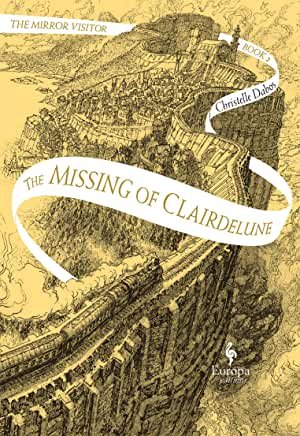 Mirror Visitor Quartet #2: The Missing of Clairdelune by Christelle Dabos