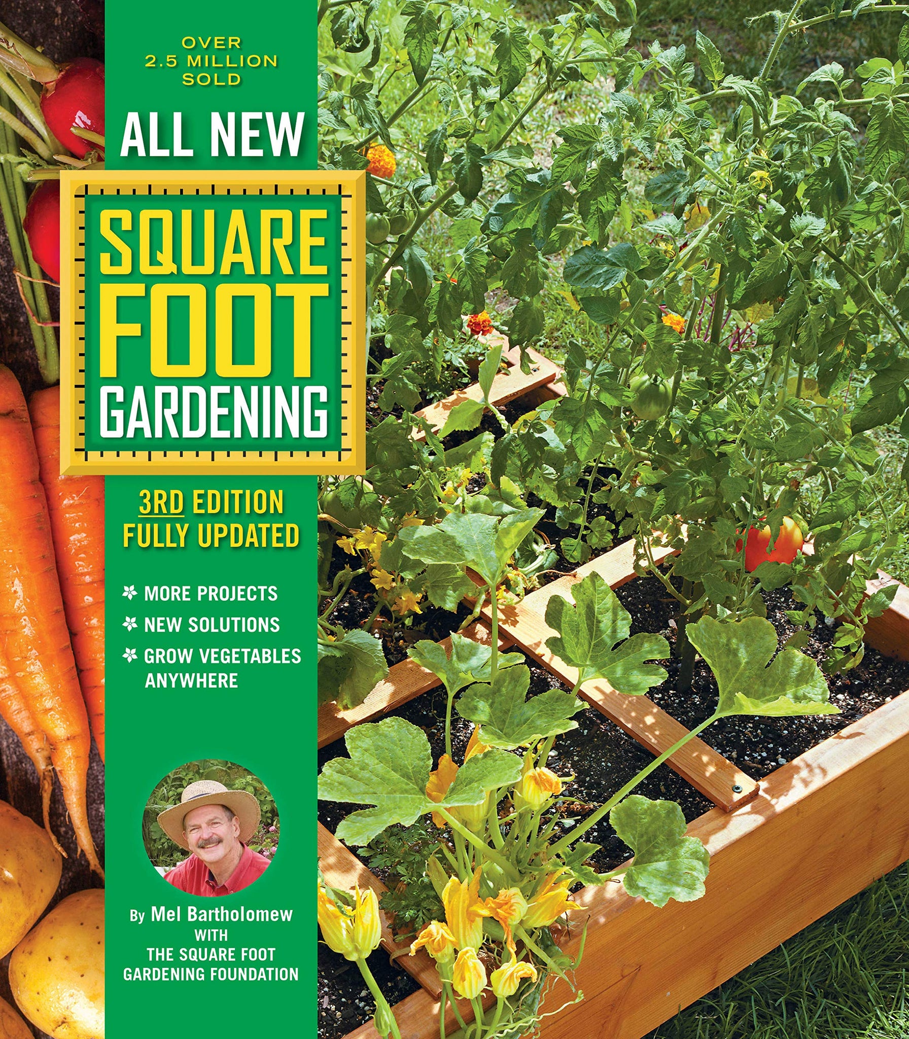 All New Square Foot Gardening, 3rd Ed, Fully Updated : Grow Vegetables Anywhere by Mel Bartholomew