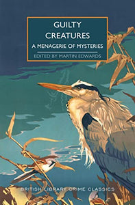 Guilty Creatures : A Menagerie of Mysteries by Martin Edwards