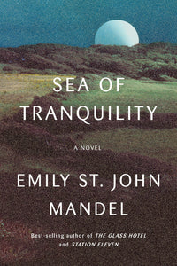 Sea of Tranquility by Emily St John Mandel - hardcvr