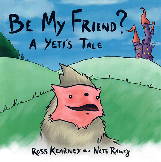 Be My Friend? by Ross Kearney & Nate Rainey - SIGNED!
