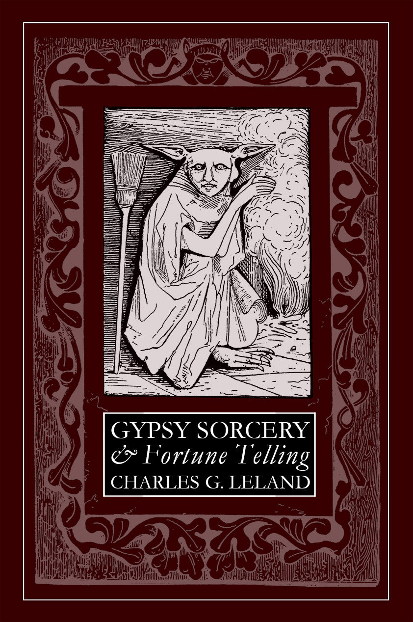 Gypsy Sorcery & Fortune Telling by Charles Godfrey Leland