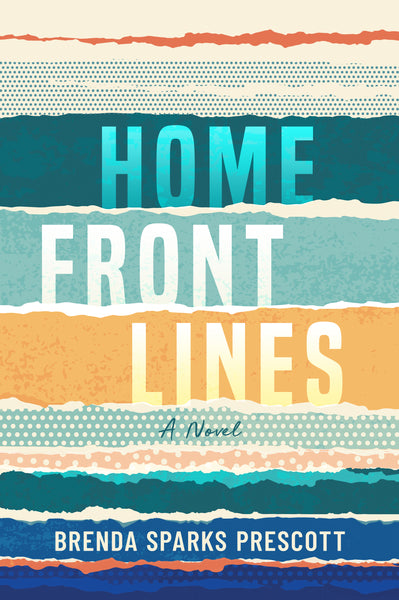 Home Front Lines: A Novel by Brenda Sparks Prescott
