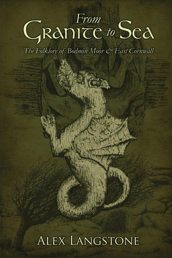 From Granite to Sea : The Folklore of Bodmin Moor & East Cornwall by Alex Langstone
