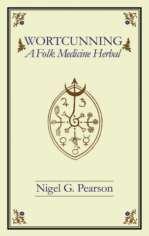 Wortcunning : A Folk Medicine Herbal by Nigel G. Pearson