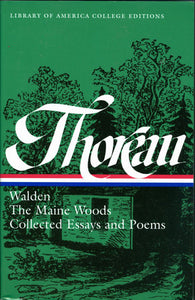 Walden, The Maine Woods, & Collected Essays & Poems by Thoreau