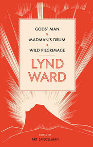Lynd Ward 3-in-1: Gods' Man, Madman's Drum, Wild Pilgrimage - hardcvr