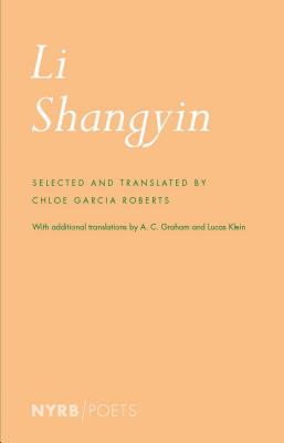 Li Shangyin: Poems selected & translated by Chloe Garcia Roberts