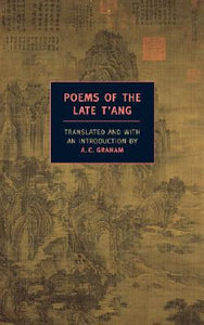 Poems of the Late T'ang edited and translated by A.C. Graham