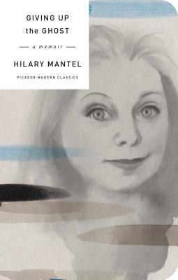 Giving Up the Ghost by Hilary Mantel - PMC