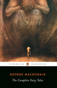 The Complete Fairy Tales of George MacDonald