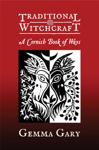 Traditional Witchcraft : A Cornish Book of Ways by Gemma Gary