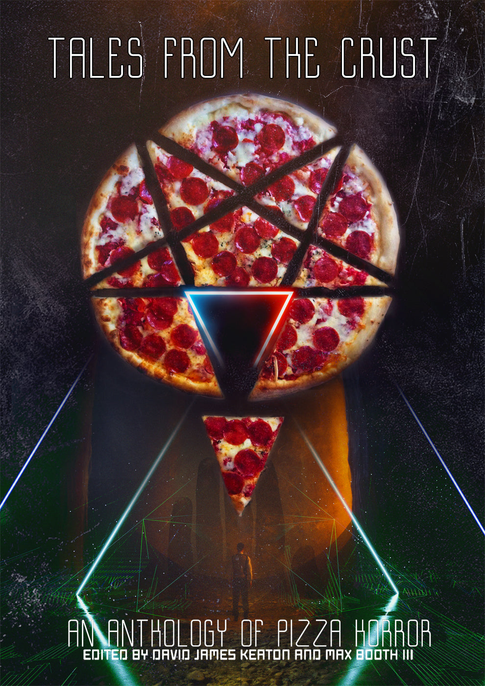 Tales from the Crust: An Anthology of Pizza Horror ed by David James Keaton & Max Booth III
