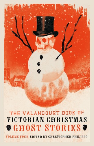 The Valancourt Book of Victorian Christmas Ghost Stories - Vol. 4