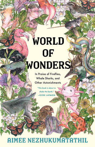 World of Wonders: In Praise of Fireflies, Whale Sharks, & Other Astonishments by Aimee Nezhukumatathil & Fumi Nakamura