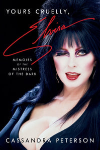 Yours Cruelly, Elvira: Memoirs of the Mistress of the Dark - hardcvr