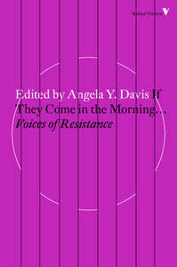 If They Come in the Morning: Voices of Resistance ed by Angela Y. Davis