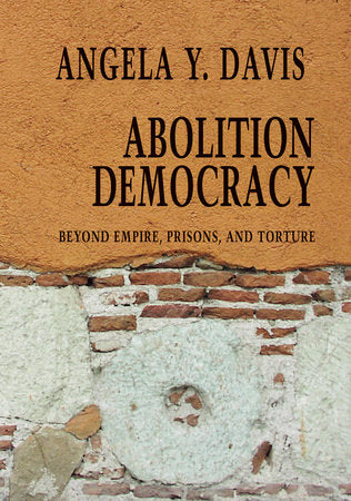 Abolition Democracy by Angela Y. Davis