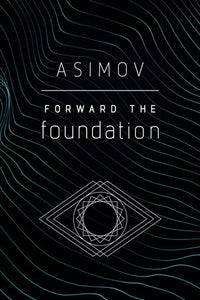 Forward the Foundation by Isaac Asimov - tpbk