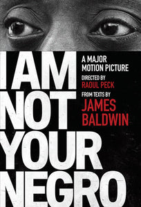 I Am Not Your Negro by James Baldwin
