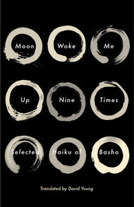 Moon Woke Me Up Nine Times: Haiku by Matsuo Basho