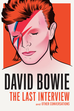 David Bowie: The Last Interview & Other Conversations by David Bowie