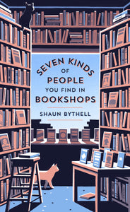 Seven Kinds of People You Find in Bookshops by Shaun Bythell - hardcvr