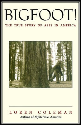 Bigfoot ! : The True Story of Apes in America by Loren Coleman