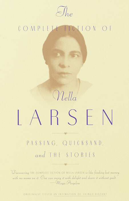 The Complete Fiction of Nella Larsen: Passing, Quicksand, & the Stories