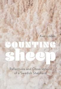 Counting Sheep: Reflections & Observations of a Swedish Shepherd by Axel Lindén - hardcvr