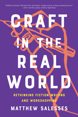Craft in the Real World: Rethinking Fiction Writing & Workshopping by Matthew Salesses - tpbk