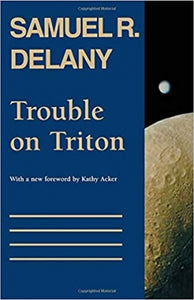 Trouble on Triton: An Ambiguous Heterotopia by Samuel Delany