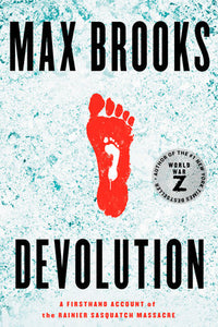 Devolution: A Firsthand Account of the Rainier Sasquatch Massacre by Max Brooks - tpbk
