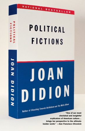 Political Fictions by Joan Didion