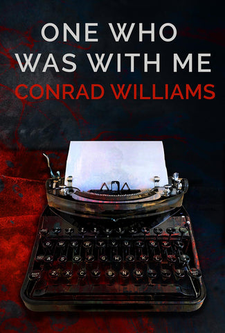 One Who Was With Me by Conrad Williams - hardcvr