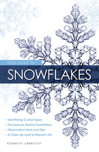 Field Guide to Snowflakes by Kenneth George Libbrecht
