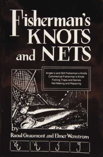 Fisherman's Knots & Nets by Raoul Graumont & Elmer Wenstrom