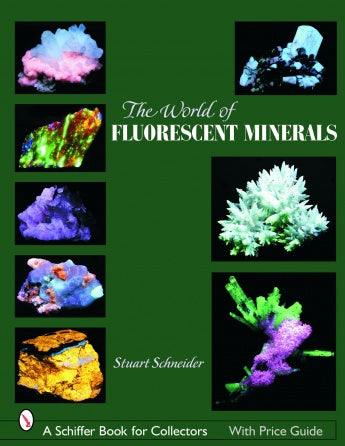 The World of Fluorescent Minerals by Stuart Schneider