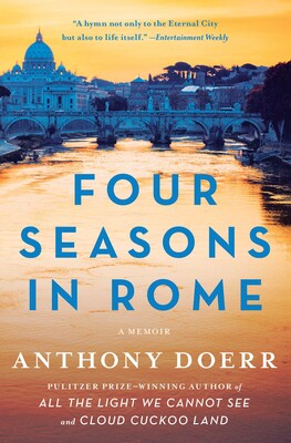 Four Seasons in Rome: On Twins, Insomnia, & the Biggest Funeral in the History of the World by Anthony Doerr